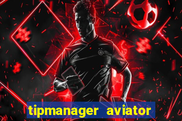 tipmanager aviator aposta ganha